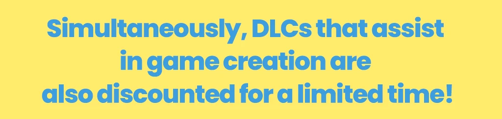 Simultaneously, DLCs that assist in game creation are also discounted for a limited time!